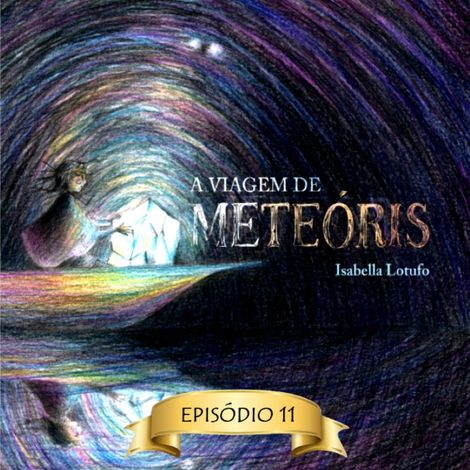Hörbüch “Flores para Ellen - A viagem de Meteóris, Episódio 11 (Abreviado) – Isabella Lotufo”