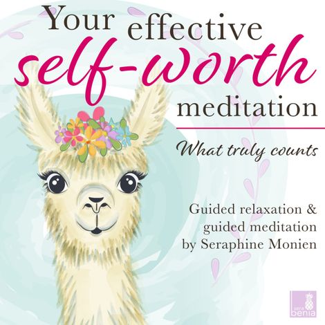 Hörbüch “What truly counts - Your effective self-worth meditation - Guided relaxation and guided meditation (Unabridged) – Seraphine Monien”