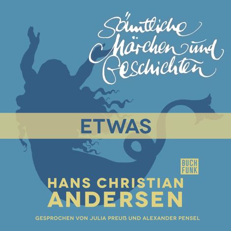 Hörbüch “H. C. Andersen: Sämtliche Märchen und Geschichten, Etwas – Hans Christian Andersen”