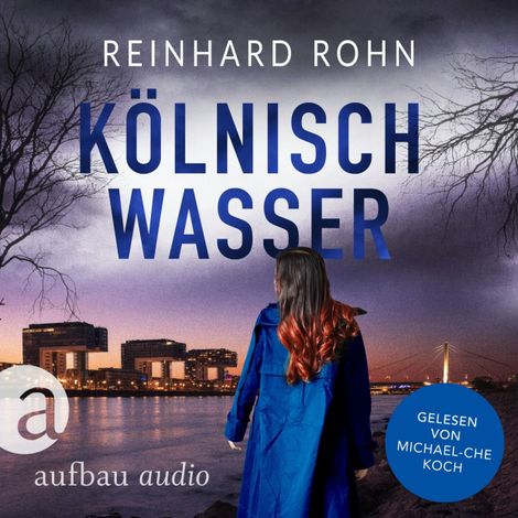 Hörbüch “Kölnisch Wasser - Jan Schiller ermittelt, Band 2 (Ungekürzt) – Reinhard Rohn”