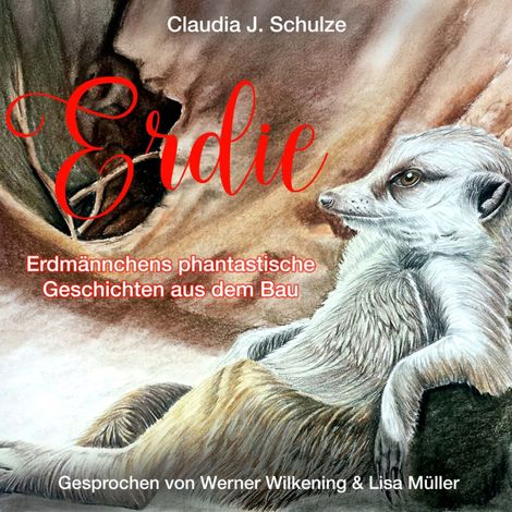 Hörbüch “Erdie - Erdmännchen phantastische Geschichten aus dem Erdmännchenbau (ungekürzt) – Claudia J. Schulze”