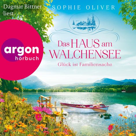 Hörbüch “Das Haus am Walchensee - Glück ist Familiensache - Walchensee, Band 2 (Ungekürzte Lesung) – Sophie Oliver”