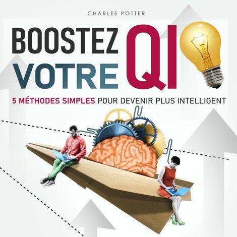 Hörbüch “Boostez votre QI - 5 méthodes simples pour devenir plus intelligent (Non abrégé) – Charles Potter”