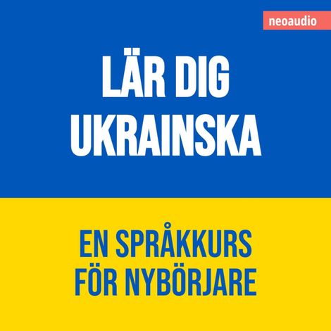 Hörbüch “Språkkurser för nybörjare, Lär dig ukrainska (Oavkortad) – NeoAudio”