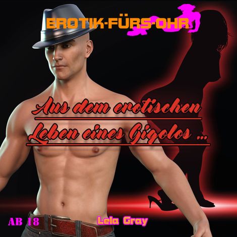 Hörbüch “Erotik für's Ohr, Aus dem erotischen Leben eines Gigolos – Lela Gray”