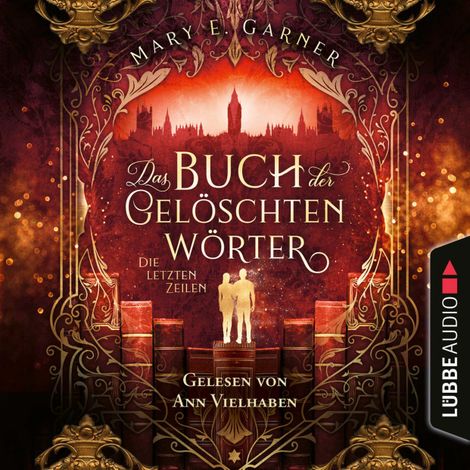Hörbüch “Die letzten Zeilen - Das Buch der gelöschten Wörter - Die Chronik der Bücherwelt, Teil 3 (Ungekürzt) – Mary E. Garner”