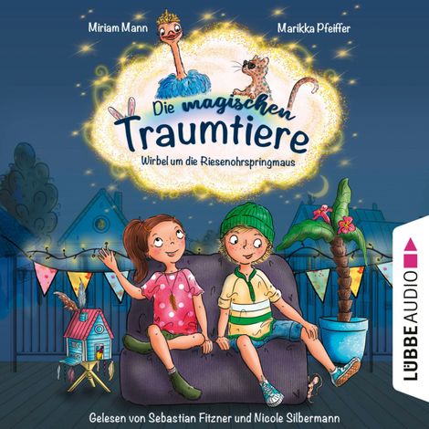 Hörbüch “Die magischen Traumtiere - Wirbel um die Riesenohrspringmaus (Ungekürzt) – Miriam Mann, Marikka Pfeiffer”