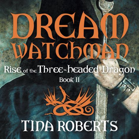 Hörbüch “Rise of the Three-Headed Dragon - Dream Watchman, Book 2 (Unabridged) – Tina Roberts”