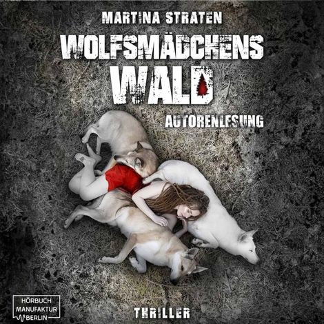Hörbüch “Wolfsmädchens Wald (ungekürzt) – Martina Straten”