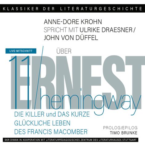 Hörbüch “Ein Gespräch über Ernest Hemingway - Die Killer + Das kurze glückliche Leben des Francis Macomber - Klassiker der Literaturgeschichte 11 (Gekürzt) – John von Düffel, Ulrike Draesner, Timo Brunkemehr ansehen”