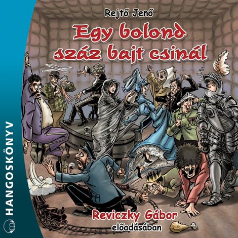 Hörbüch “Egy bolond száz bajt csinál (Teljes) – Jenő Rejtő”
