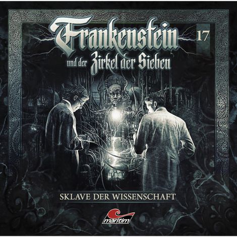 Hörbüch “Frankenstein und der Zirkel der Sieben, Folge 17: Sklave der Wissenschaft – Silke Walter”