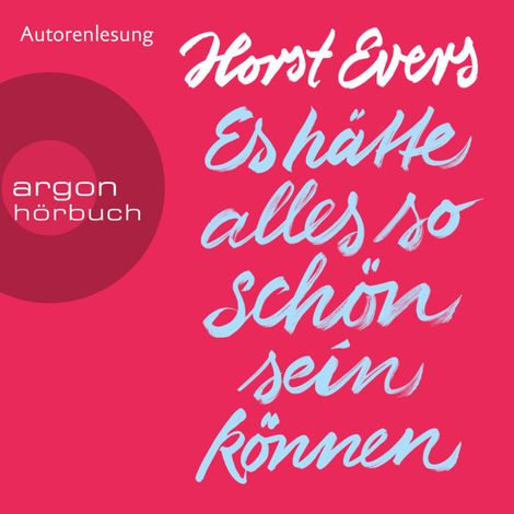 Hörbüch “Es hätte alles so schön sein können (Ungekürzte Autorenlesung) – Horst Evers”