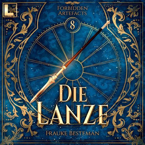 Hörbüch “Die Lanze - Forbidden Artefacts, Band 8 (ungekürzt) – Frauke Bestemann”