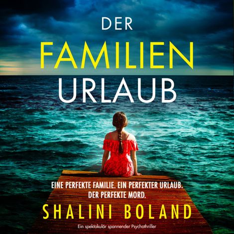 Hörbüch “Der Familienurlaub - Ein spektakulär spannender Psychothriller (Ungekürzt) – Shalini Boland”