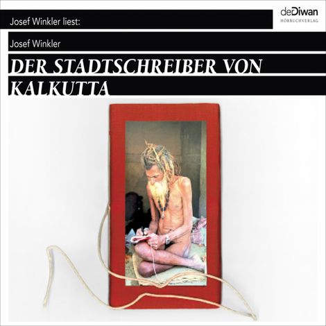 Hörbüch “Der Stadtschreiber von Kalkutta (Ungekürzt) – Josef Winkler”