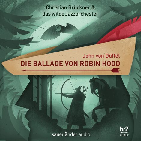 Hörbüch “Die Ballade von Robin Hood - Ein Erzählkonzert (Gekürzt) – John von Düffel, Christian Brückner, Das wilde Jazzorchester”