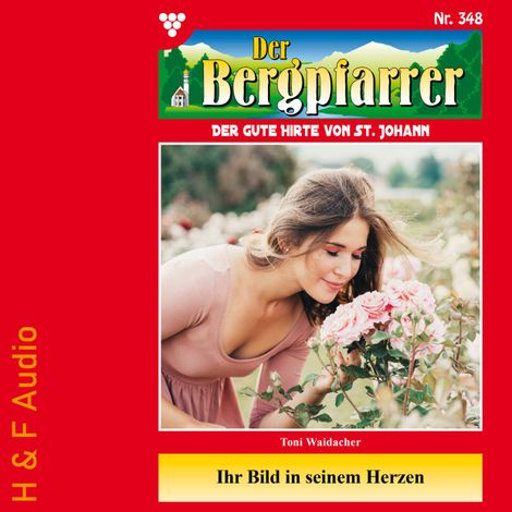 Hörbüch “Ihr Bild in seinem Herzen - Der Bergpfarrer, Band 348 (ungekürzt) – Toni Waidacher”