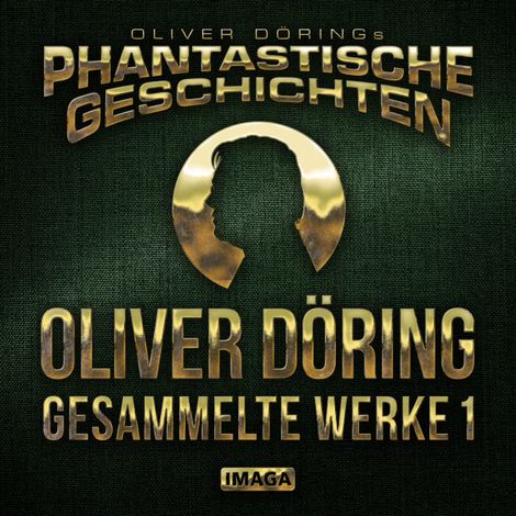 Hörbüch “Phantastische Geschichten, Oliver Döring - Gesammelte Werke 1 (Ungekürzt) – Oliver Döring”