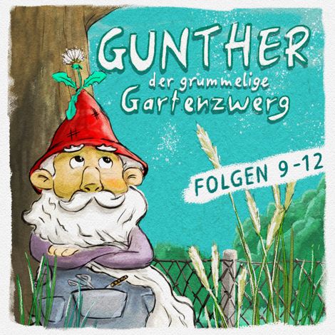 Hörbüch “Gunther, der grummelige Gartenzwerg, Folge 9-12 – Sebastian Schwab, Bona Schwab”
