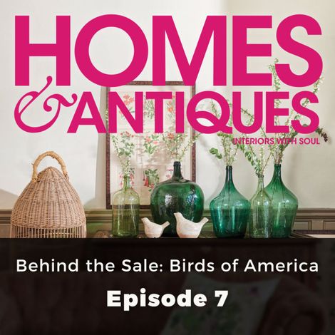 Hörbüch “Homes & Antiques, Series 1, Episode 7: Behind the Sale: Birds of America – Caroline Wheater”