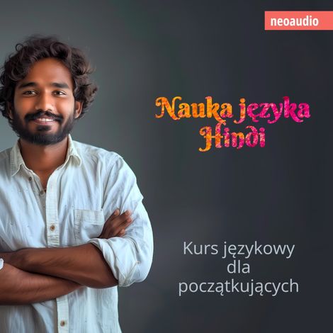 Hörbüch “Kursy językowe dla początkujących, Nauka języka hindi (Nieokrojony) – NeoAudio”