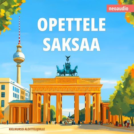 Hörbüch “Kielikurssit aloittelijoille, Opettele saksaa (Leikkaamaton) – NeoAudio”