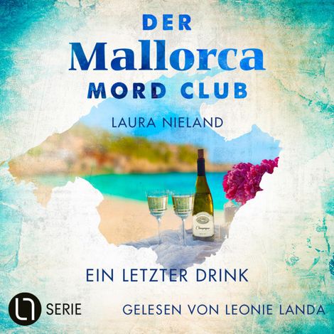 Hörbüch “Ein letzter Drink - Der Mallorca Mord Club, Folge 6 (Ungekürzt) – Laura Nieland”