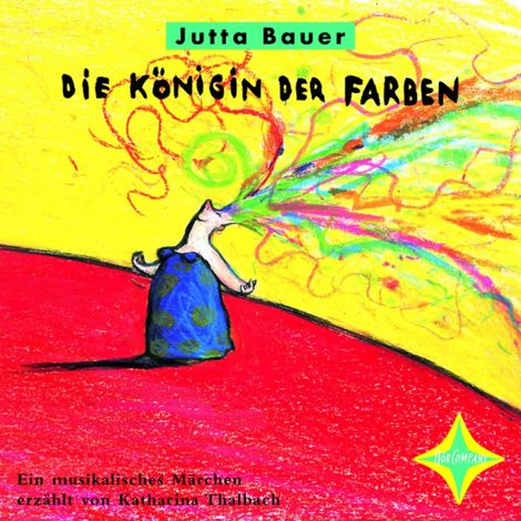 Hörbüch “Die Königin der Farben - Ein musikalisches Märchen (ungekürzt) – Jutta Bauer”