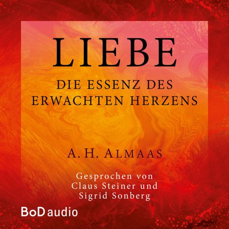 Hörbüch “Liebe - Die Essenz des erwachten Herzens (Ungekürzt) – A. H. Almaas”