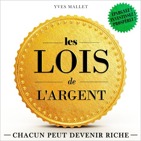 Hörbüch “Les lois de l'argent - Chacun peut devenir riche (Intégral) – Yves Mallet”