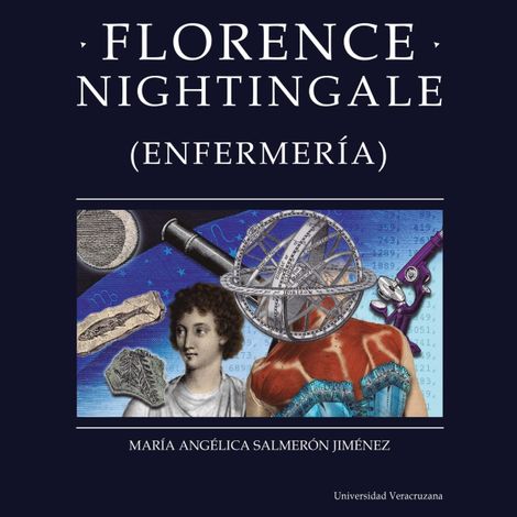 Hörbüch “Florence Nightingale - Distintas y distantes - Mujeres en la ciencia, Episodio 16 (Completo) – María Angélica Salmerón Jiménez”