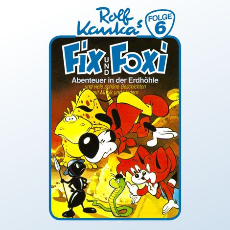 Hörbüch “Fix und Foxi, Folge 6: Abenteuer in der Erdhöhle – Peter-Michael Lauenburg, Rolf Kauka”