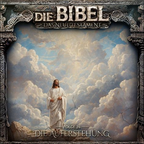 Hörbüch “Die Bibel, Neues Testament, Folge 24: Die Auferstehung (ungekürzt) – Aikaterini Maria Schlösser”