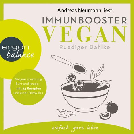 Hörbüch “Immunbooster vegan - Vegane Ernährung kurz und knapp - mit 24 Rezepten und einer Detox-Kur (Gekürzte Lesung) – Ruediger Dahlke”