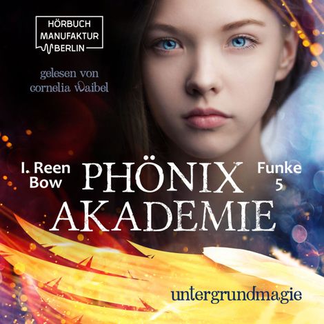 Hörbüch “Untergrundmagie - Phönixakademie, Band 5 (ungekürzt) – I. Reen Bow”