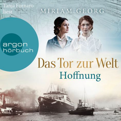 Hörbüch “Das Tor zur Welt: Hoffnung - Die Hamburger Auswandererstadt, Band 2 (Ungekürzte Lesung) – Miriam Georg”