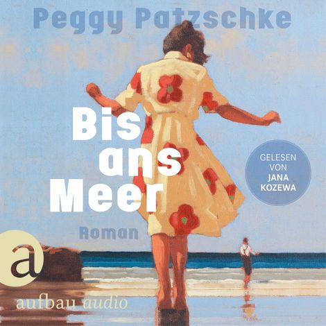 Hörbüch “Bis ans Meer (Ungekürzt) – Peggy Patzschke”