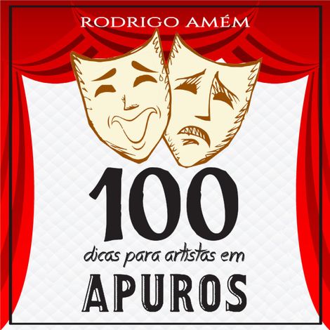 Hörbüch “100 dicas para artistas em apuros (Integral) – Rodrigo Amém”