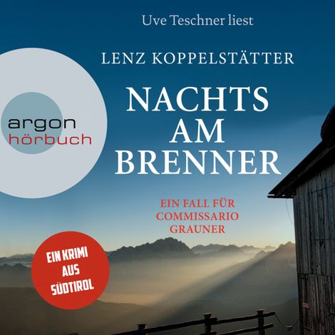 Hörbüch “Nachts am Brenner - Commissario Grauner ermittelt, Band 3 (Ungekürzt) – Lenz Koppelstätter”