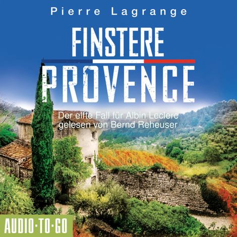 Hörbüch “Finstere Provence - Ein Fall für Commissaire Leclerc - Der elfte Fall für Albin Leclerc, Band 11 (ungekürzt) – Pierre Lagrange”