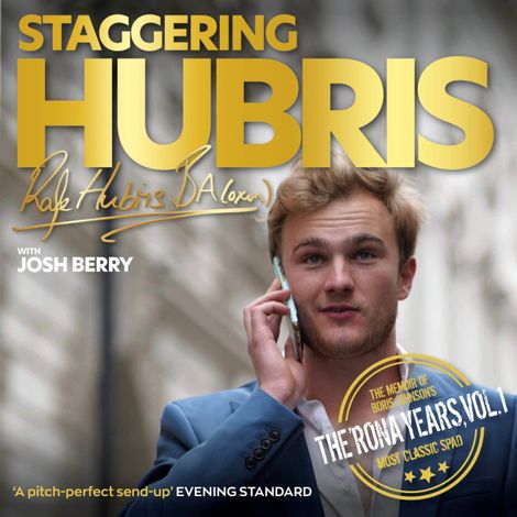 Hörbüch “Staggering Hubris - The memoir of Boris Johnson's most classic spad - The 'Rona Years, Vol. 1 (unabridged) – Josh Berry”