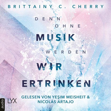 Hörbüch “Denn ohne Musik werden wir ertrinken - Mixtape-Reihe, Teil 1 (Ungekürzt) – Brittainy Cherry”