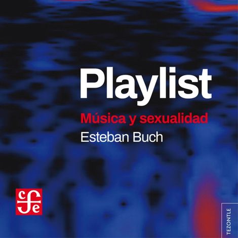 Hörbüch “Playlist - Música y sexualidad (Completo) – Esteban Buch”