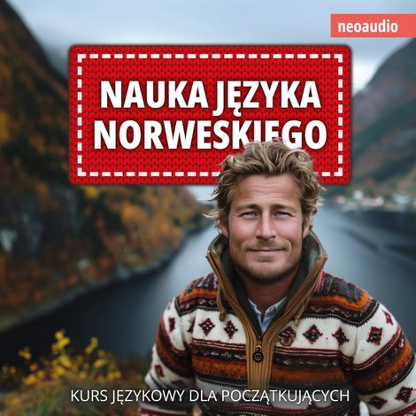 Hörbüch “Kursy językowe dla początkujących, Nauka języka norweskiego (Nieokrojony) – NeoAudio”