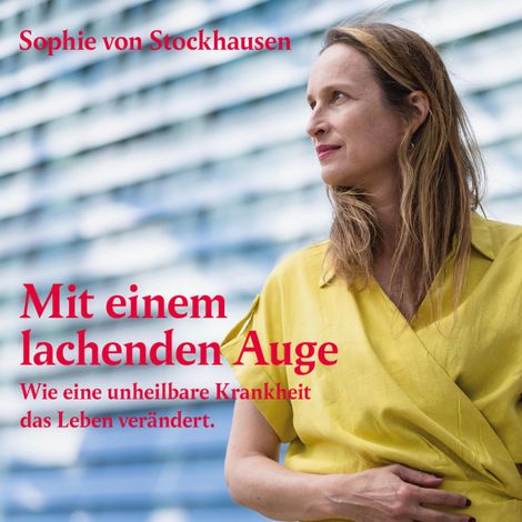 Hörbüch “Mit einem lachenden Auge - Wie eine unheilbare Krankheit das Leben verändert (ungekürzt) – Sophie von Stockhausen”