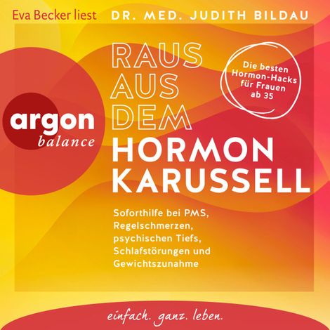 Hörbüch “Raus aus dem Hormonkarussell - Soforthilfe bei PMS, Regelschmerzen, psychischen Tiefs, Schlafstörungen und Gewichtszunahme (Autorisierte Lesefassung) – Judith Bildau”