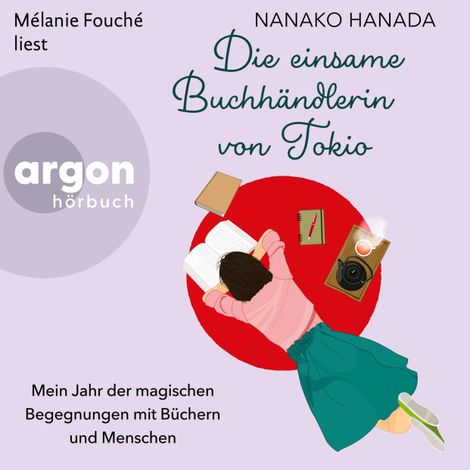 Hörbüch “Die einsame Buchhändlerin von Tokio - Mein Jahr der magischen Begegnungen mit Büchern und Menschen (Ungekürzte Lesung) – Nanako Hanada”