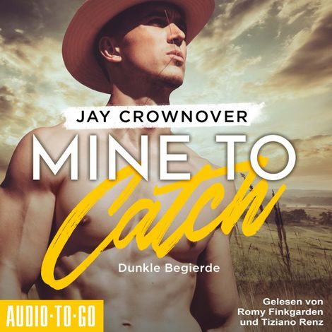Hörbüch “Mine to Catch - Dunkle Begierde - Getaway-Romance-Reihe, Band 3 (ungekürzt) – Jay Crownover”