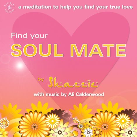 Hörbüch “Find Your Soul Mate (unabridged) – Shazzie Love, Ali Calderwood”